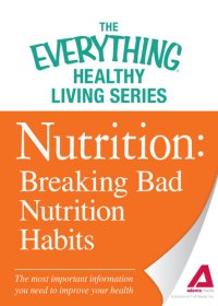 cover of the book Nutrition: Breaking Bad Nutrition Habits: The most important information you need to improve your health