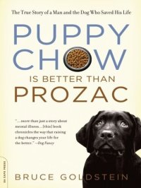 cover of the book Puppy Chow is Better Than Prozac: The True Story of a Man and the Dog Who Saved His Life