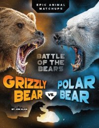 cover of the book Grizzly Bear vs. Polar Bear