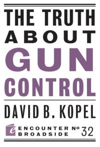 cover of the book The Truth About Gun Control