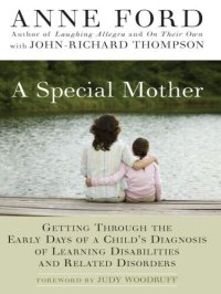 cover of the book A Special Mother: Getting Through the Early Days of a Child's Diagnosis of Learning Disabilities and Related Disorders