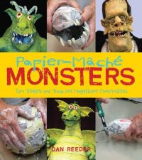 cover of the book Papier-Mâché Monsters: Turn Trinkets and Trash into Magnificent Monstrosities