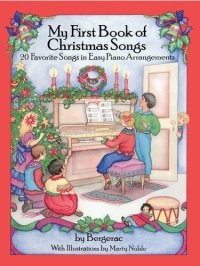 cover of the book A First Book of Christmas Songs: 20 Favorite Songs in Easy Piano Arrangements