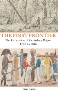 cover of the book First Frontier: The Occupation of the Sydney Region 1788-1816