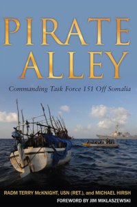 cover of the book Pirate Alley: Commanding Task Force 151 Off Somalia