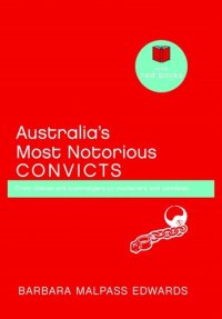 cover of the book Australia's Most Notorious Convicts: From thieves and bushrangers to murderers and cannibals