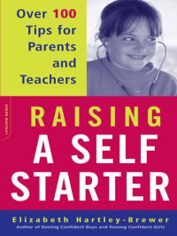 cover of the book Raising A Self-starter: Over 100 Tips For Parents And Teachers