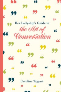 cover of the book Her Ladyship's Guide to the Art of Conversation