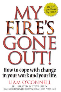 cover of the book My Fire's Gone Out!: How to Cope with Change in Your Work and Life