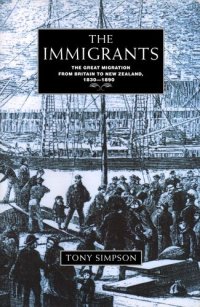 cover of the book The Immigrants: The Great Migration from Britain to New Zealand, 1830-1890