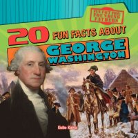 cover of the book 20 Fun Facts about George Washington