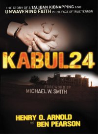 cover of the book Kabul 24: The Story of a Taliban Kidnapping and Unwavering Faith in the Face of True Terror