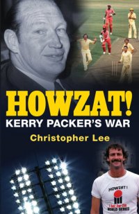 cover of the book Howzat!: Kerry Packer's Cricket War