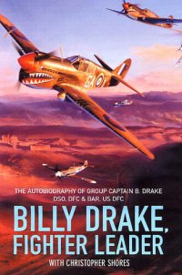 cover of the book Billy Drake, Fighter Leader: The Autobiography of Group Captain B. Drake DSO, DFC and Bar, US DFC