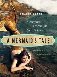 cover of the book A Mermaid's Tale: A Personal Search for Love and Lore