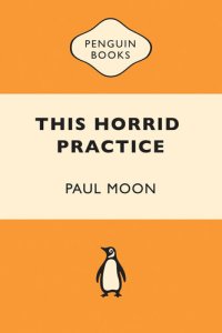 cover of the book This Horrid Practice: The Myth and Reality of Traditional Maori Cannibalism