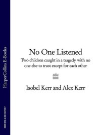 cover of the book No One Listened: Two children caught in a tragedy with no one else to trust except for each other