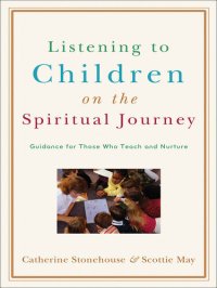 cover of the book Listening to Children on the Spiritual Journey: Guidance for Those Who Teach and Nurture