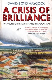 cover of the book A Crisis of Brilliance: Five Young British Artists and the Great War