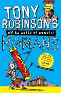 cover of the book Tony Robinson's Weird World of Wonders: Romans