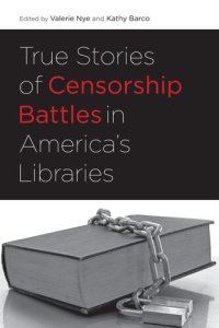 cover of the book True Stories of Censorship Battles in America's Libraries