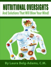 cover of the book Nutritional Oversights And Solutions That Will Blow Your Mind!