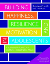 cover of the book Building Happiness, Resilience and Motivation in Adolescents: A Positive Psychology Curriculum for Well-Being