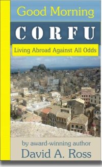 cover of the book Good Morning Corfu: Living Abroad Against All Odds