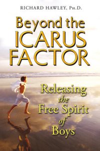 cover of the book Beyond the Icarus Factor: Releasing the Free Spirit of Boys