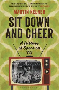 cover of the book Sit Down and Cheer: A History of Sport on TV