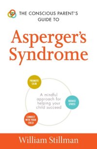 cover of the book The Conscious Parent's Guide To Asperger's Syndrome: A Mindful Approach for Helping Your Child Succeed