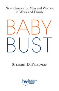 cover of the book Baby Bust: New Choices for Men and Women in Work and Family