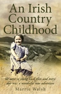 cover of the book An Irish Country Childhood: We Were So Young Back Then and Every Day Was a New Adventure