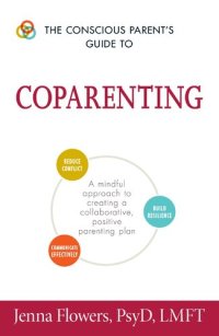 cover of the book The Conscious Parent's Guide to Coparenting: A Mindful Approach to Creating a Collaborative, Positive Parenting Plan