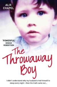 cover of the book The Throwaway Boy: I Didn't Understand Why My Husband Cried Himself to Sleep Every Night--Then the Truth Came Out