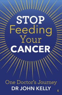 cover of the book Stop Feeding Your Cancer: One Doctor's Journey