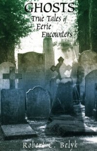 cover of the book Ghosts: True Tales Of Eerie Encounters