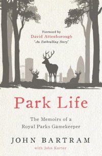 cover of the book Park Life: The Memoirs of a Royal Parks Gamekeeper