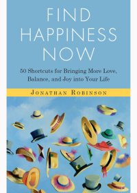 cover of the book Find Happiness Now: 50 Shortcuts for Bringing More Love, Balance, and Joy Into Your Life