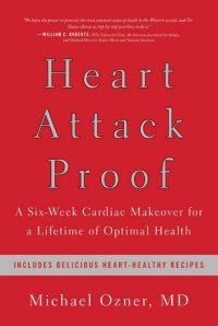 cover of the book Heart Attack Proof: A Six-Week Cardiac Makeover for a Lifetime of Optimal Health