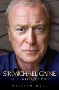 cover of the book Sir Michael Caine--The Biography