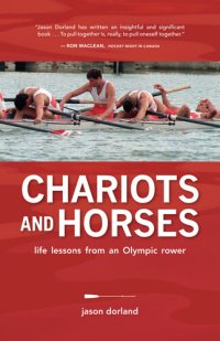 cover of the book Chariots and Horses: Life Lessons from an Olympic Rower