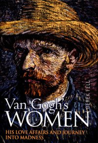 cover of the book Van Gogh's Women: His Love Affairs And Journey Into Madness