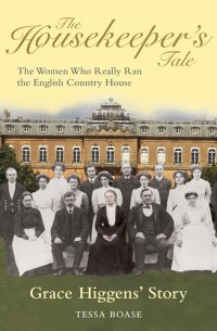 cover of the book The Housekeeper's Tale - Grace Higgens's Story: The Women Who Really Ran the English Country House