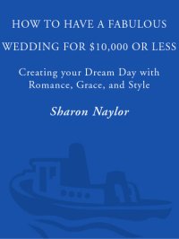 cover of the book How to Have a Fabulous Wedding for $10,000 or Less: Creating Your Dream Day with Romance, Grace, and Style