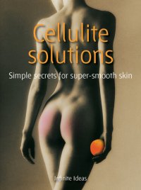 cover of the book Cellulite Solutions: Simple Secrets for Super-smooth Skin