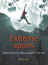 cover of the book Extreme Sports: Brilliant Ideas for Taking Yourself to the Limit