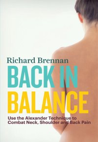 cover of the book Back in Balance: Use the Alexander Technique to Combat Neck, Shoulder and Back Pain