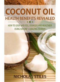 cover of the book Coconut Oil Health Benefits Revealed