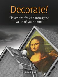 cover of the book Decorate!: Clever Tips for Enhancing the Value of Your Home